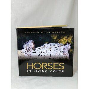 Horses In Living Color Hardcover Book By Barbara D. Livingston Coffee Table